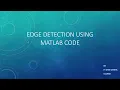 Edge Detection using MATLAB CODE