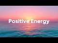 Positive Energy Vibes 🌅 Chill Morning Music Mix For a Perfect Day