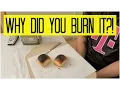 WHY DID YOU BURN IT - March 31 2016