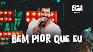 Murilo Huff - Bem Pior Que Eu (DU NADA)