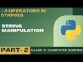 Operators in Strings String Manipulation Class 11 CBSE Computer Science