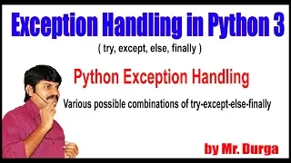 Python Exception Handling Various possible combinations of try except else finally