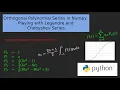 Orthogonal Polynomial Series in Numpy Playing with Legendre and Chebyshev Series