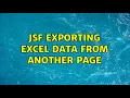 JSF exporting excel data from another page 2 Solutions