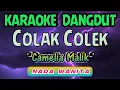 Lagu COLAK COLEK - CAMELIA MALIK - || KARAOKE NADA WANITA