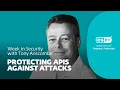 Protecting APIs against attacks - Week in security with Tony Anscombe