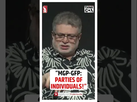 “MGP-GFP: Not parties of masses!” | Sandesh Prabhudesai | Mohit Sukhtankar | Shorts | Think Goa