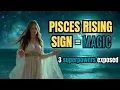 PISCES Rising Superpowers Revealing their secret gifts