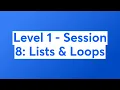Level 1 - Session 8 Lists Loops