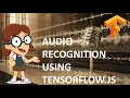 Audio recognition with tensorflow js