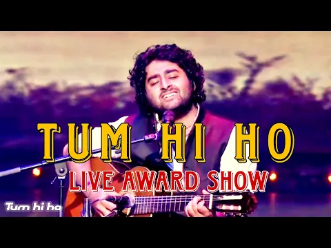 Download MP3 Tum Hi Ho♥️ Live Award Show , ARIJIT SINGH