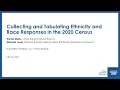Collecting and Tabulating Ethnicity and Race Responses in the 2020 Census