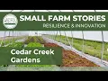 Cedar Creek Gardens Small Farm Stories Resilience and Innovation