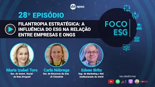 Filantropia estratégica: a influência do ESG na relação entre empresas e ONGs | Foco ESG #28