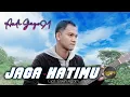 Download Lagu Andi Gayo91 - Jaga Hatimu (Official New Acoustic)