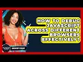 How To Debug JavaScript Across Different Browsers Effectively - JavaScript Toolkit