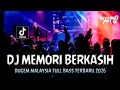 DUGEM MALAYSIA FULL BASS TERBARU 2026 !! DJ Memori Berkasih (New) | REMIX VIRAL TIKTOK TERBARU