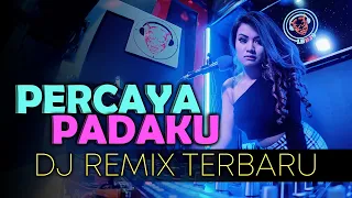 Download DJ CANTIK - PERCAYA PADAKU Remix Terbaru 2021 | AJAY ANGGER Remix MP3