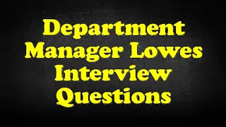 Department Manager Lowes Interview Questions