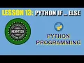 PYTHON PROGRAMMING LESSON 13 PYTHON If Else