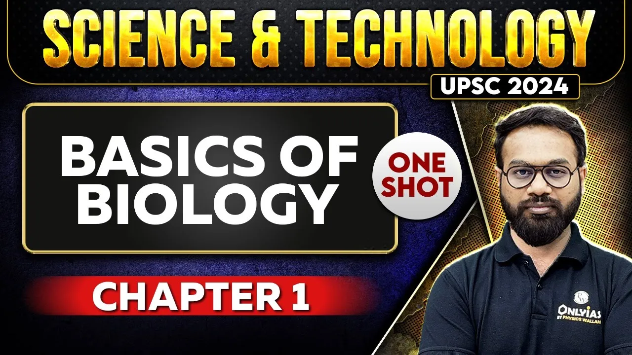 Basics of Biology FULL CHAPTER | Chapter 1 | Complete Science & Technology | Free UPSC Preparation