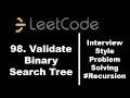 98 Validate Binary Search Tree Recursion