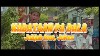 jabjab feat joken kabataan pa bala official music video 