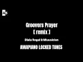 Download Lagu Groovers Prayer [Remix] - Dlala Regal \u0026 Mluusician | Locked Tune