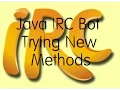 Java IRC Bot New Method Trying