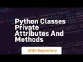 Python classes private attributes and methods