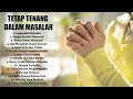 Lagu Lagu Rohani Tetap Tenang Dalam Masalah Hidup || Lagu Rohani Kristen 2022 Paling Menyentuh Hati