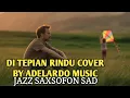 DITEPIAN RINDU COVER BY ADELARDO MUSIC VIRAL | JAZZ SAD 2025
