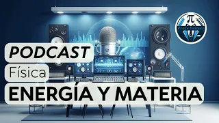 PODCAST Física Enegía y Materia | Profe Dalmey | Evaluación | NotebookLM