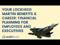 Your Lockheed Martin Benefits Career Financial Planning for Employees and Executives