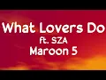 Maroon 5 - What Lovers Do ft. SZA (lyrics)