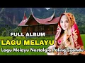 Lagu LAGU MELAYU FULL ALBUM TERPOPULER ❗️LAGU MELAYU NOSTALGIA PALING SYAHDU