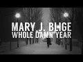 Mary J. Blige - Whole Damn Year (Lyric Video)