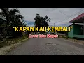 KAPAN KAU KEMBALI Loela Drakel - Video Lirik Cover By Isto Mapet