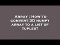 Array How to convert 3D numpy array to a list of tuples
