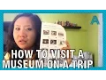 How to Efficiently Visit Museums on a Trip ARTiculations