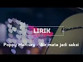Download Lagu Poppy Mercury - Air Mata Jadi Saksi (lirik)