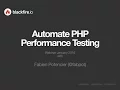 Webinar - Automate PHP Performance Testing