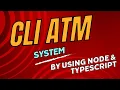 GIAIC Cli - ATM Project Using TypeScript Publish Project On NPM-JS TypeScript NodeJS