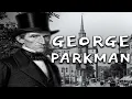 The Tragic and Mysterious Case of George Parkman