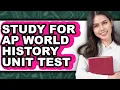 How to Study for AP World History Unit Test - Full Guide
