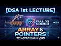 DSA SERIES Array and Pointers LECTURE 1