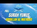 Download Lagu SURAH YUNUS ABDULLAH AL MATROOD