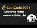 Leetcode 2095 Delete the Middle Node of a Linked List - Java Solution with visualisation