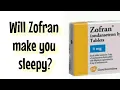 Will Zofran make you sleepy