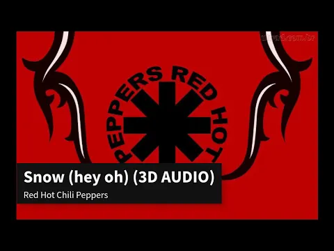 Download MP3 Snow (Hey Oh) - Red Hot Chili Peppers (3D AUDIO)